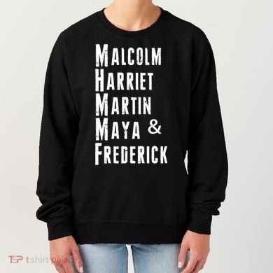 Black History Malcolm Harriet Martin Maya & Frederick  Women's Sweatshirt
