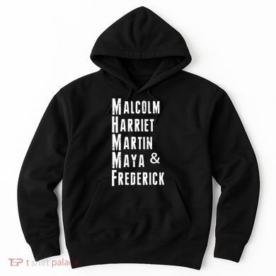 Black History Malcolm Harriet Martin Maya & Frederick  Hoodie