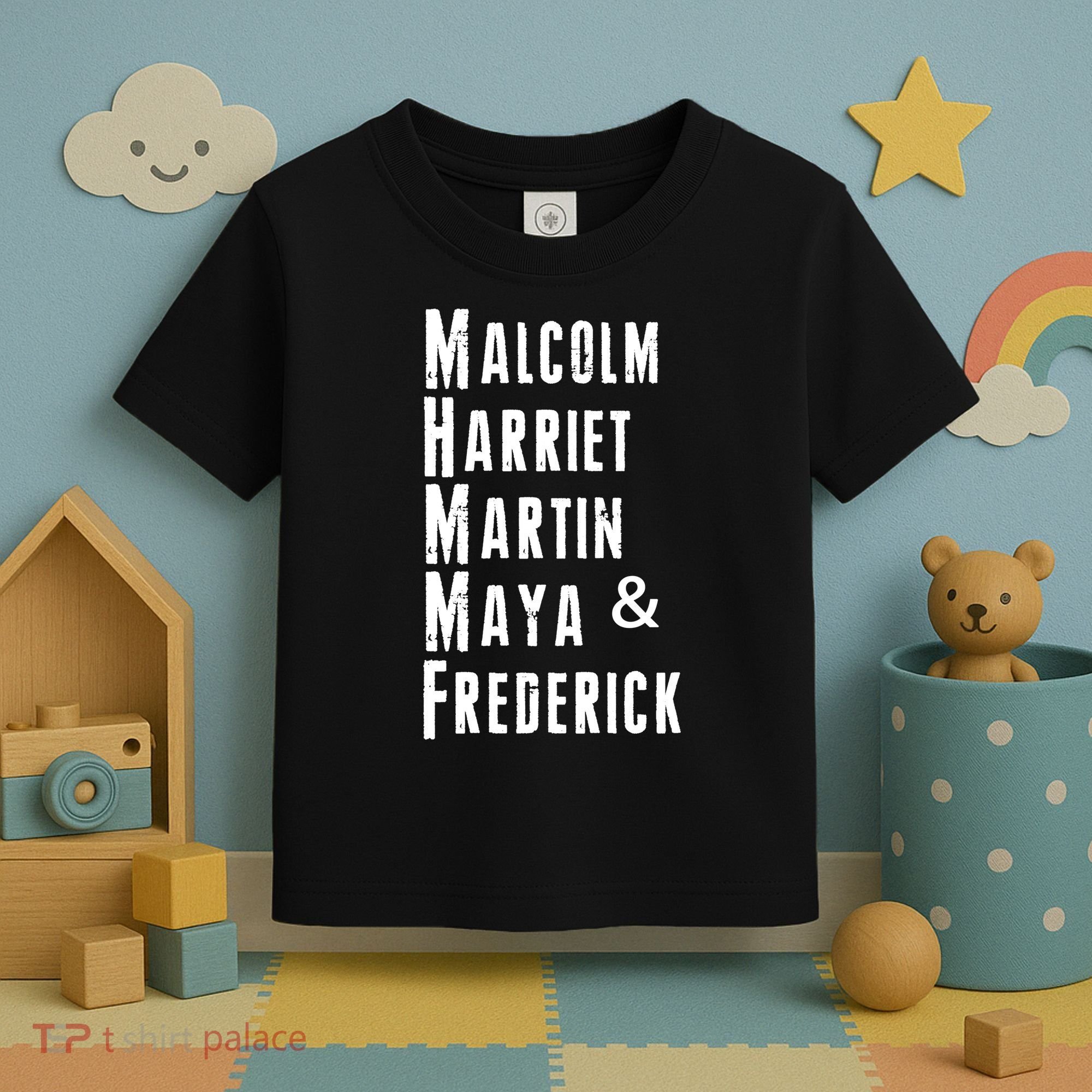 Black History Malcolm Harriet Martin Maya & Frederick  Toddler T-Shirt