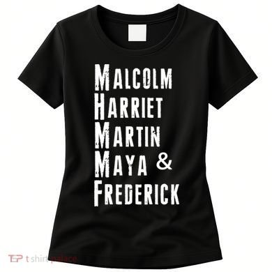 Black History Malcolm Harriet Martin Maya & Frederick  Women's T-Shirt
