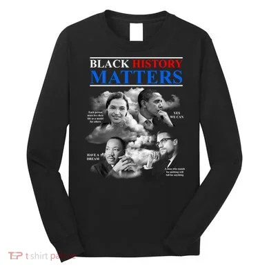 Black History Matters Long Sleeve Shirt