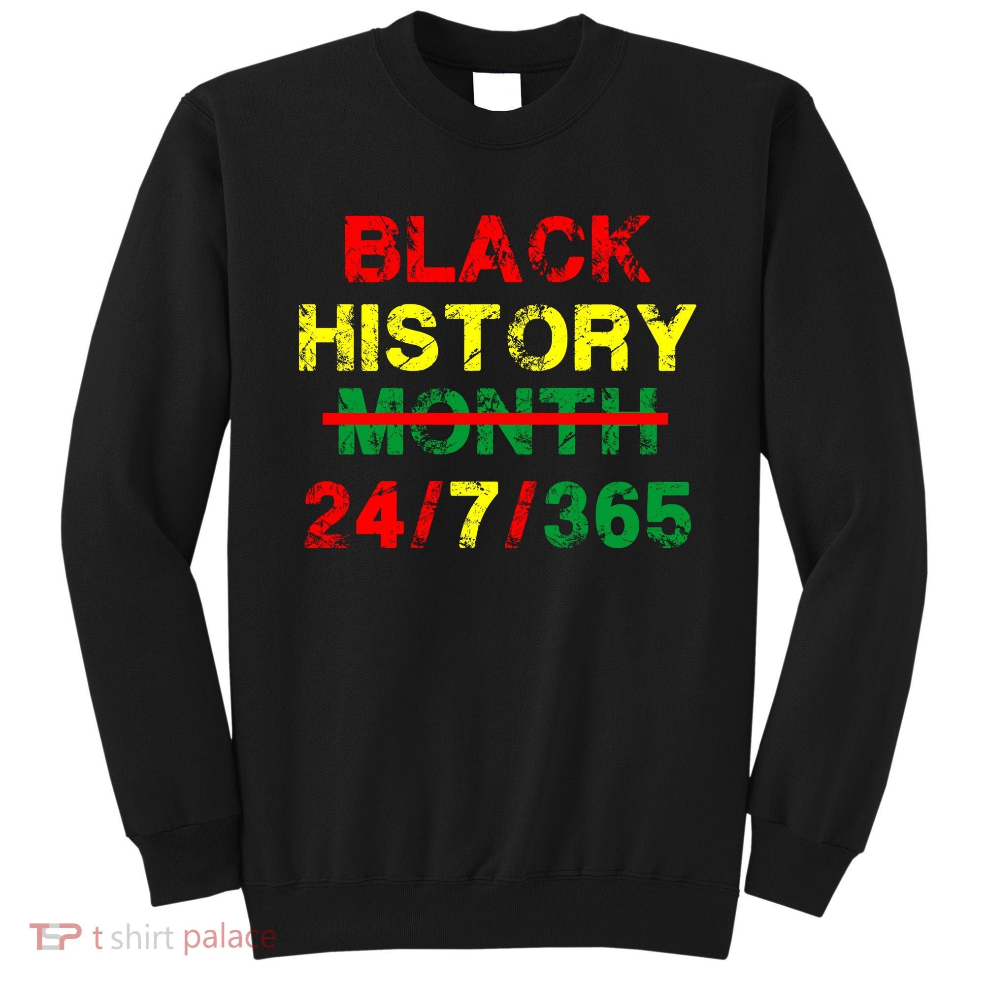Black History Month 24/7/365 African Melanin Sweatshirt