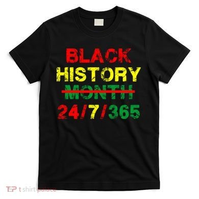 Black History Month 24/7/365 African Melanin T-Shirt