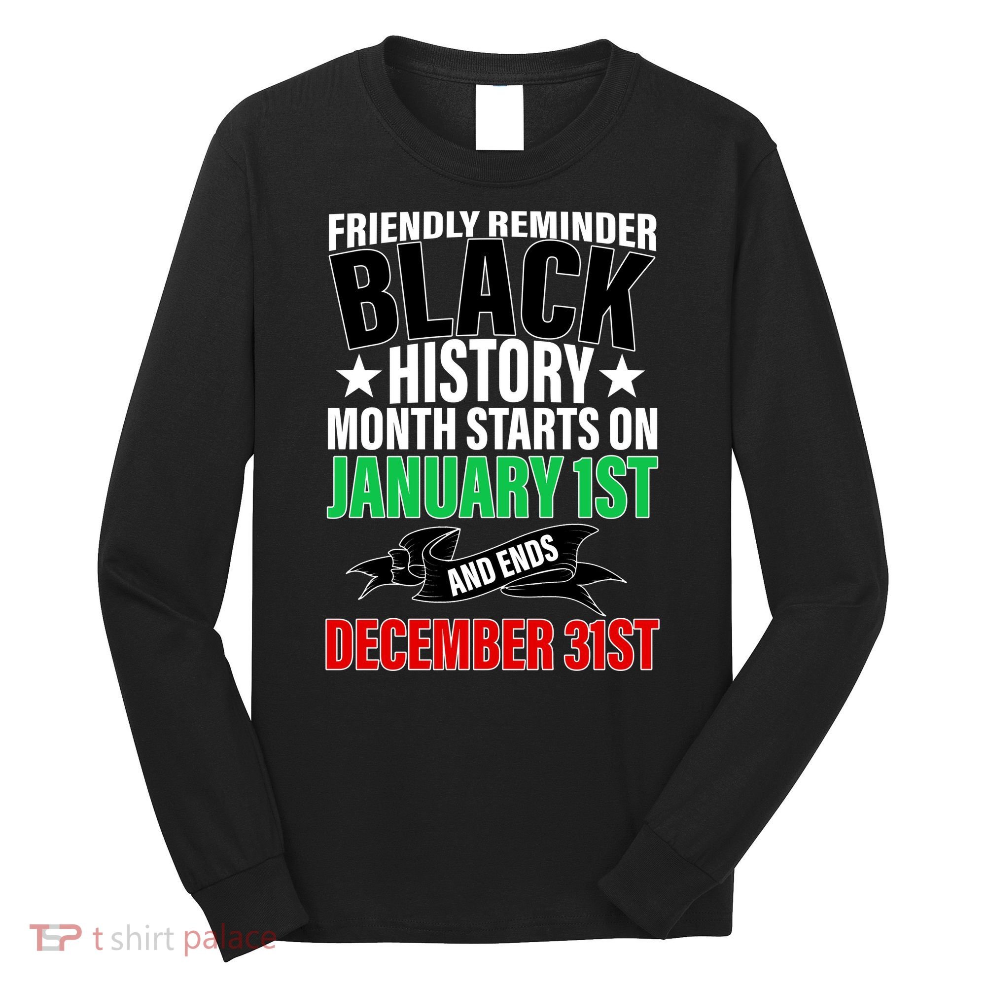 Black History Month All Year Long Long Sleeve Shirt