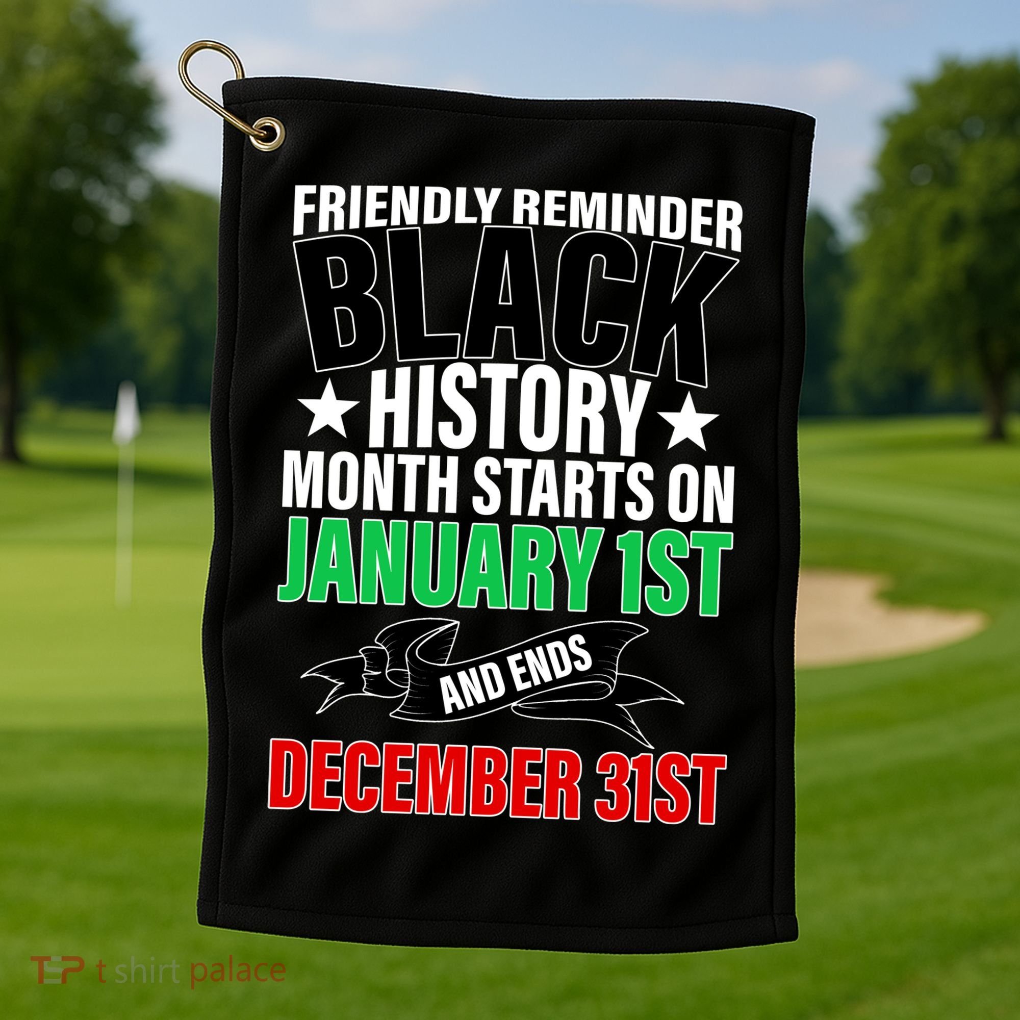 Black History Month All Year Long Golf Towel