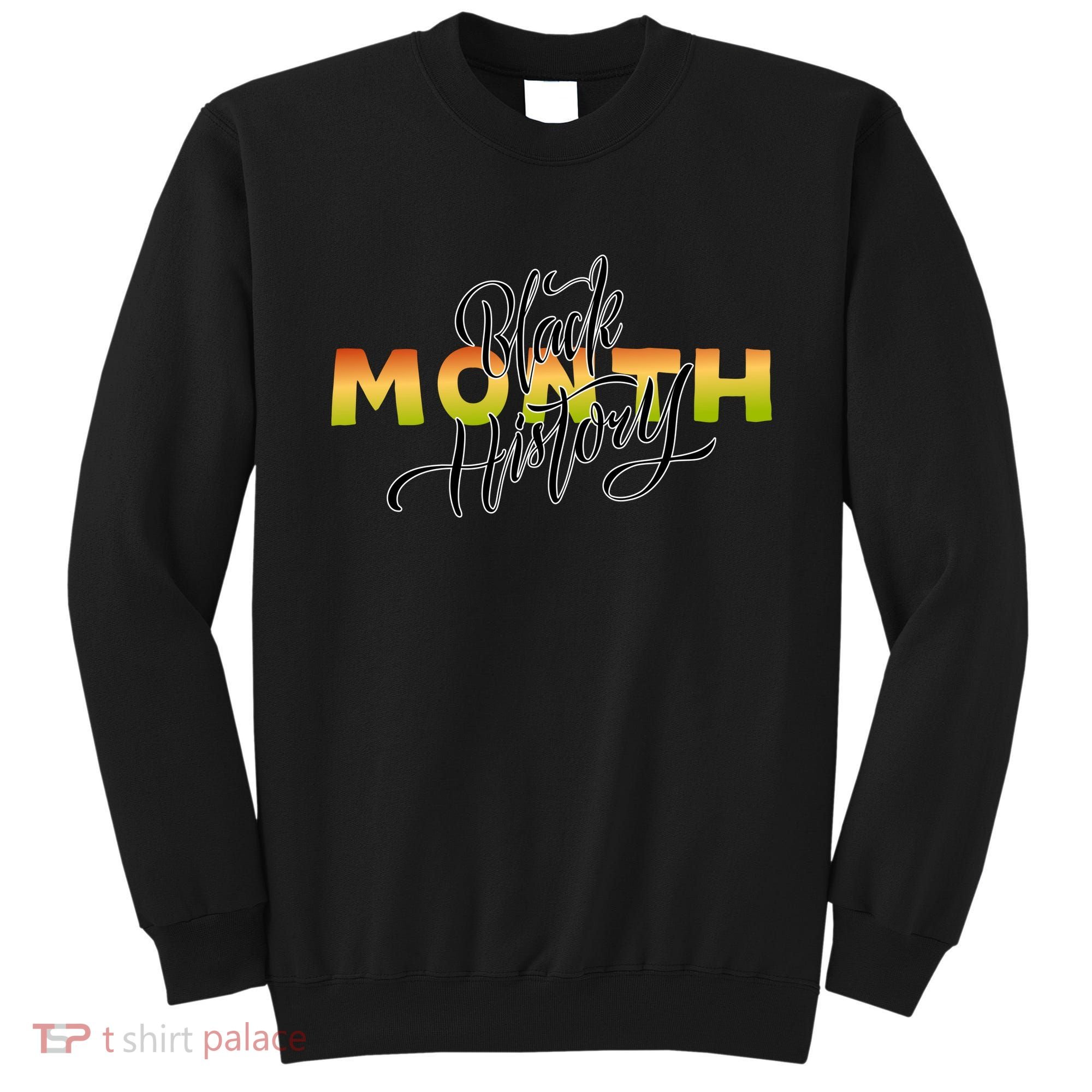 Black History Month February  Sweatshirt