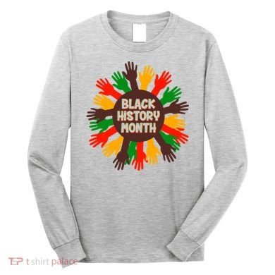 Black History Month Hands Raised  Long Sleeve Shirt