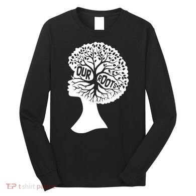 Black History Our Roots Woman Profile Long Sleeve Shirt