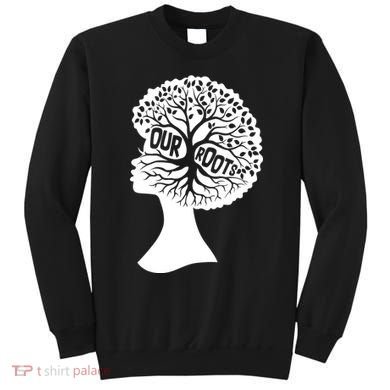 Black History Our Roots Woman Profile Sweatshirt