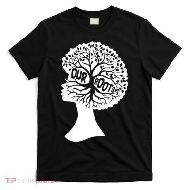Black History Our Roots Woman Profile T-Shirt