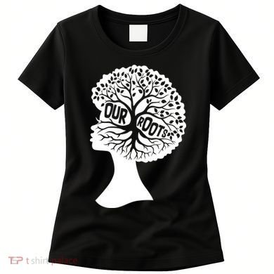 Black History Our Roots Woman Profile Women's T-Shirt