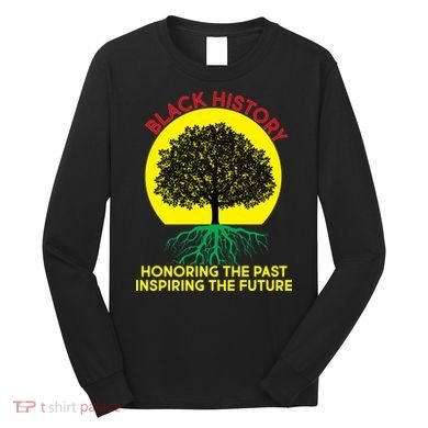Black History Roots Past and Future Long Sleeve Shirt