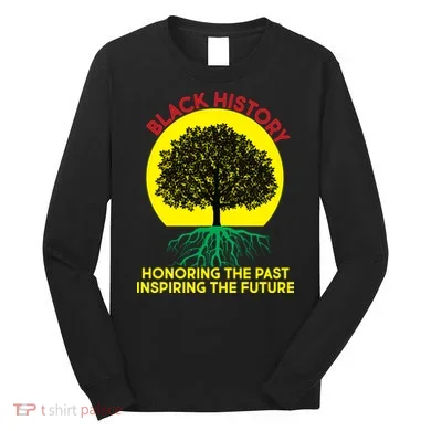 Black History Roots Past and Future Long Sleeve Shirt