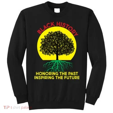 Black History Roots Past and Future Sweatshirt