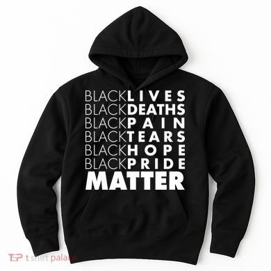 Black Lives Deaths Pain Tears Hope Pride Matter Hoodie