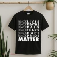 Black Lives Deaths Pain Tears Hope Pride Matter T-Shirt thumb 2