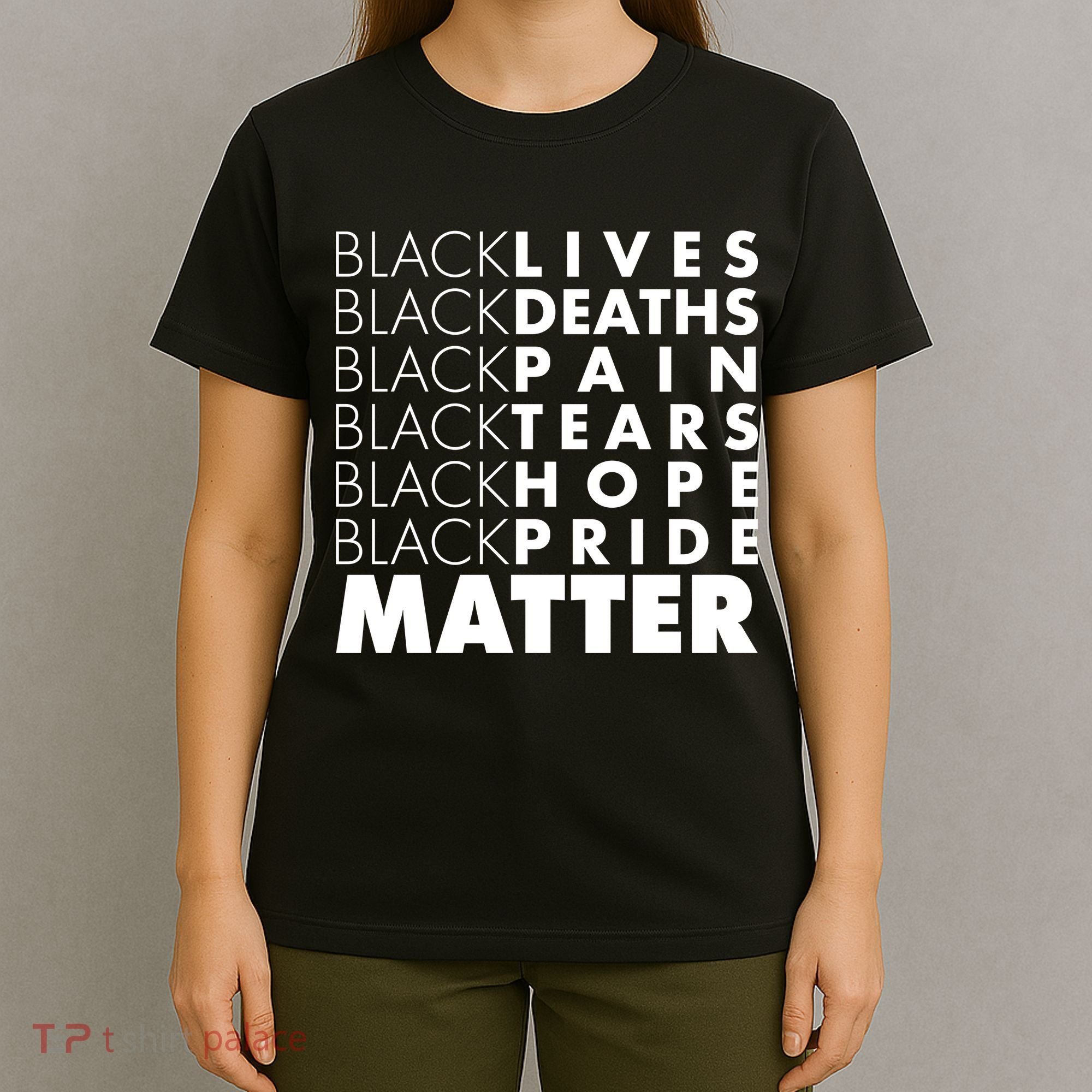 Black Lives Deaths Pain Tears Hope Pride Matter T-Shirt