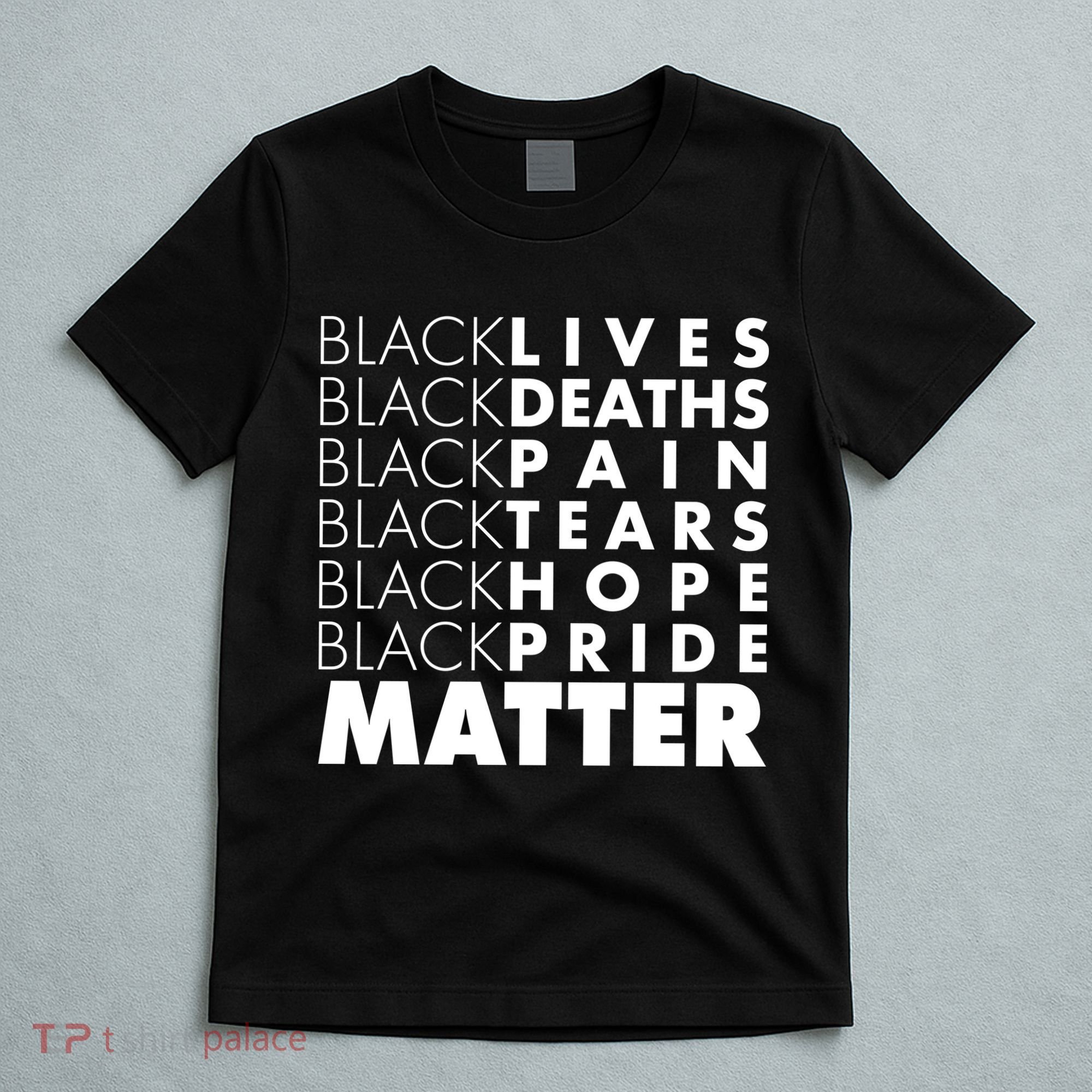 Black Lives Deaths Pain Tears Hope Pride Matter T-Shirt