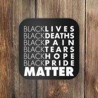 Black Lives Deaths Pain Tears Hope Pride Matter Coaster thumb 0