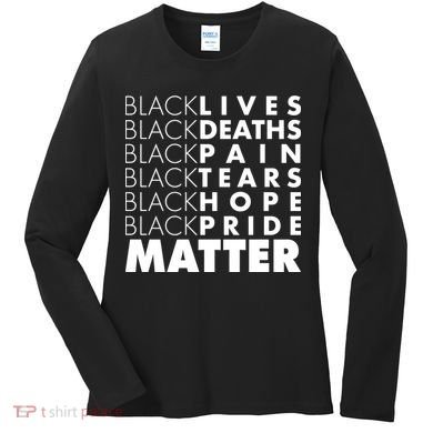 Black Lives Deaths Pain Tears Hope Pride Matter Women's Long Sleeve Shirt