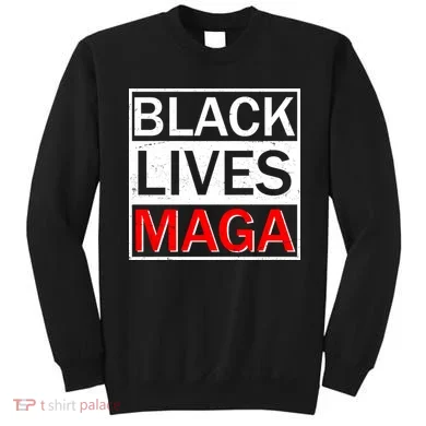 Black Lives MAGA Sweatshirt