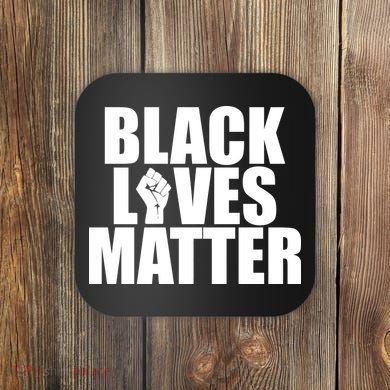 Black Lives Matter Coaster