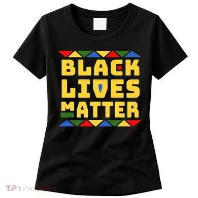 Black Lives Matter Equality Pride Melanin Women's T-Shirt