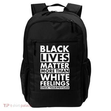 Black Lives Matter More Than White Feelings Backpack