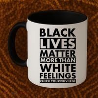 Black Lives Matter More Than White Feelings Coffee Mug thumb 2