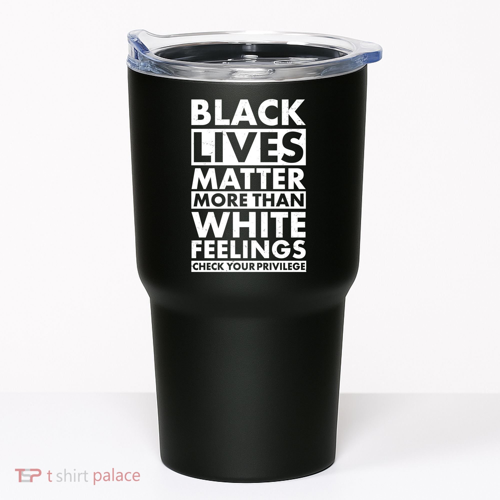 Black Lives Matter More Than White Feelings Tumbler