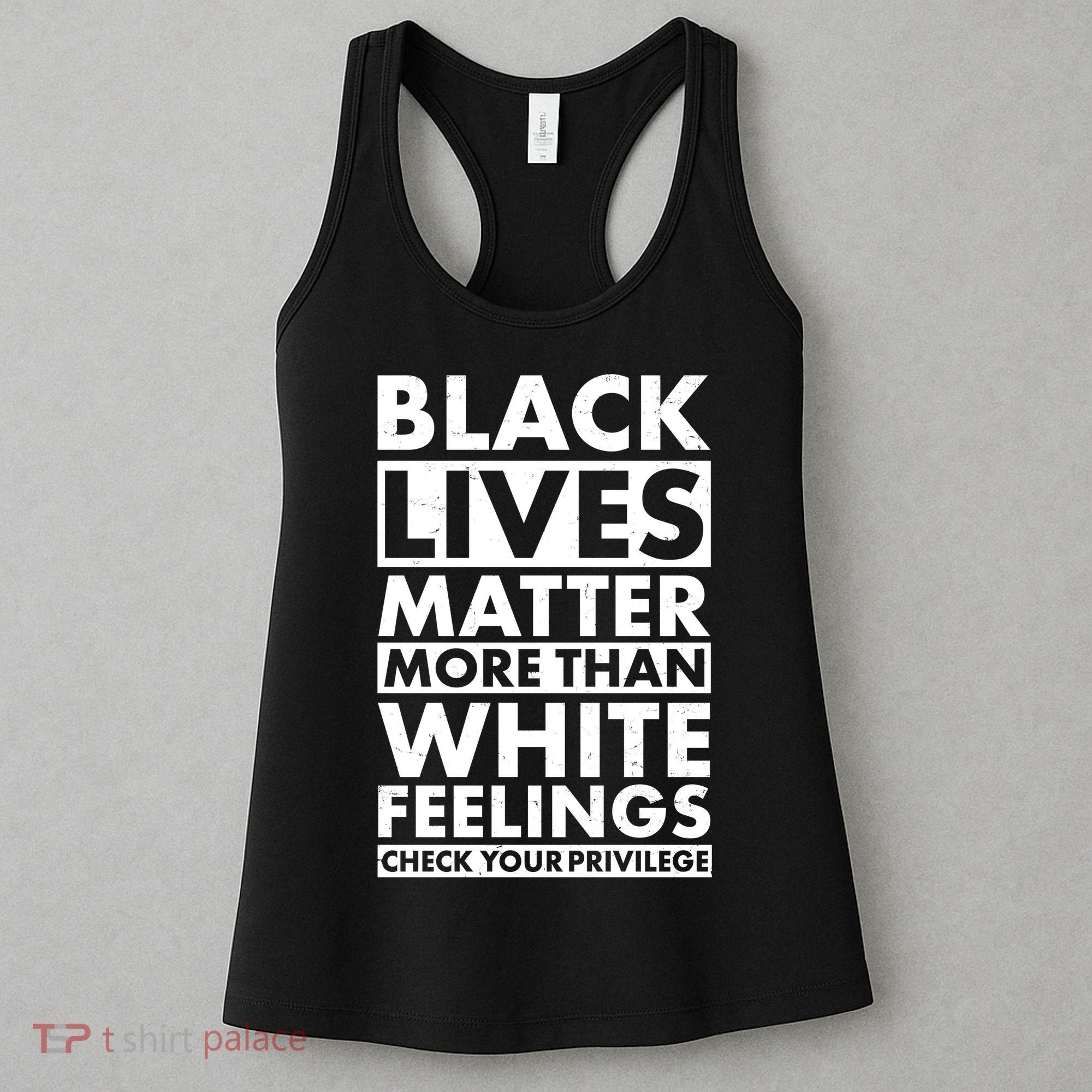 Black Lives Matter More Than White Feelings Women's Tank Top