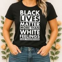 Black Lives Matter More Than White Feelings Women's T-Shirt thumb 2