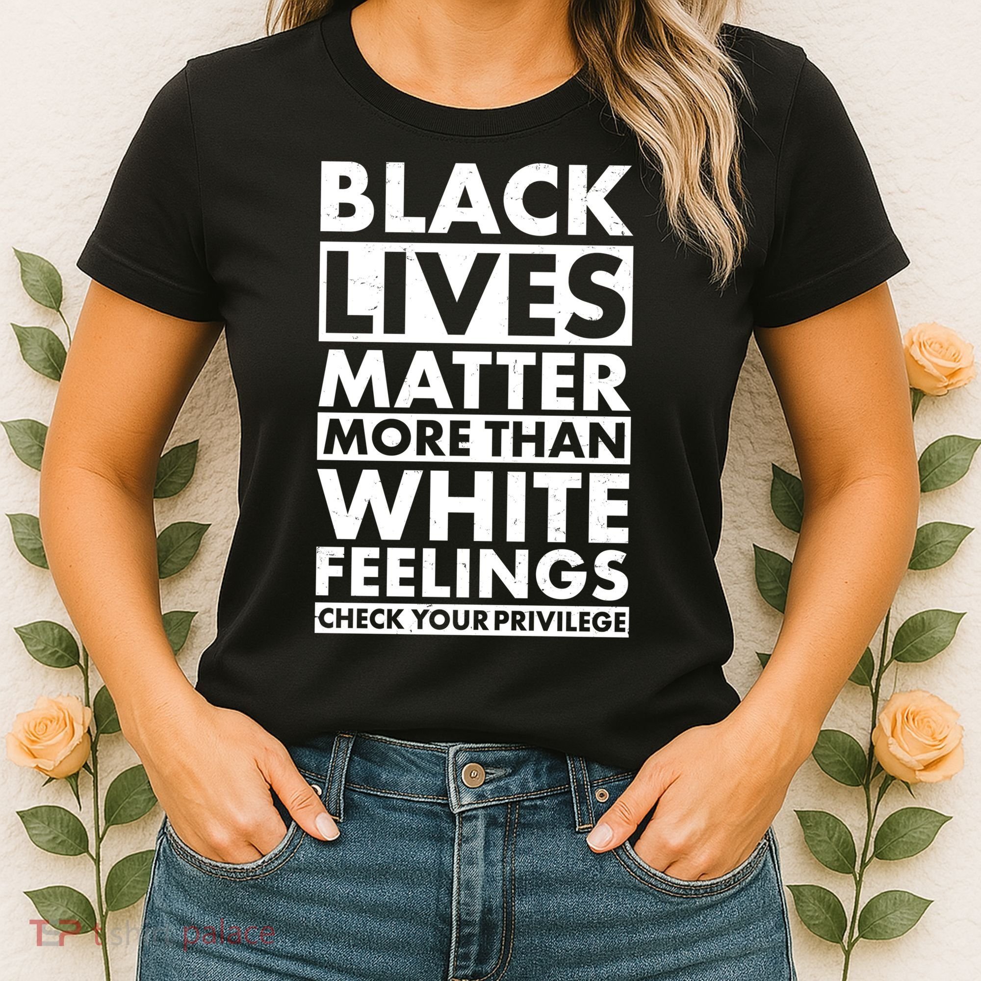 Black Lives Matter More Than White Feelings Women's T-Shirt