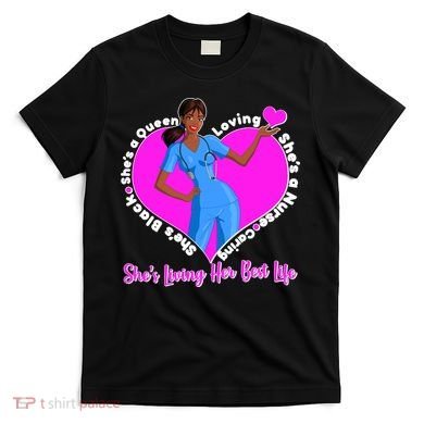 Black Nurse Living Her Best Life T-Shirt