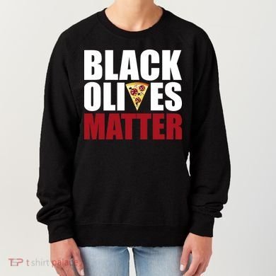Black Olives Matter Women's Sweatshirt
