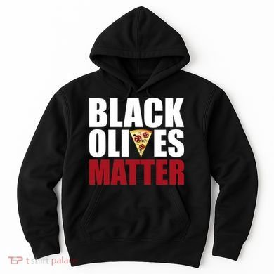Black Olives Matter Hoodie