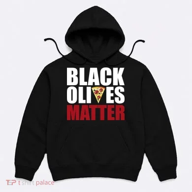 Black Olives Matter Hoodie