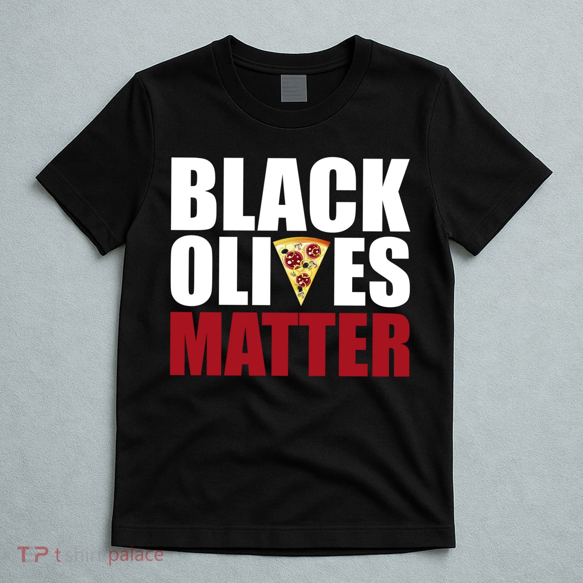 Black Olives Matter T-Shirt