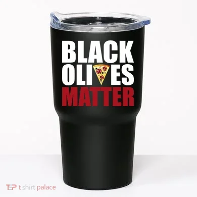Black Olives Matter Tumbler