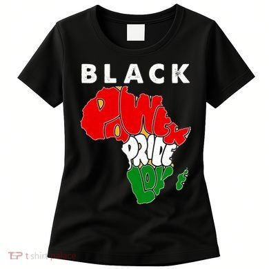 Black Power Pride Love Black History Month Women's T-Shirt