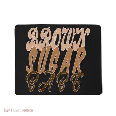 Black Pride Brown Sugar Babe Melanin Mousepad