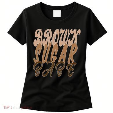 Black Pride Brown Sugar Babe Melanin Women's T-Shirt