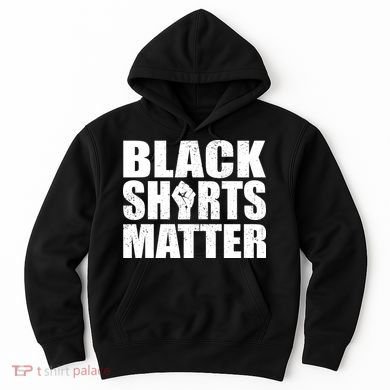 Black Shirts Matter Hoodie