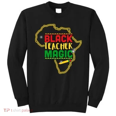 Black Teacher Magic African Pride Sweatshirt