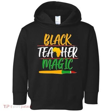 Black Teacher Magic Proud African American Toddler Hoodie