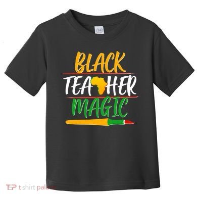 Black Teacher Magic Proud African American Toddler T-Shirt