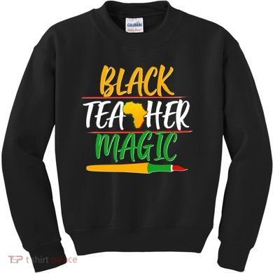 Black Teacher Magic Proud African American Kids Sweatshirt