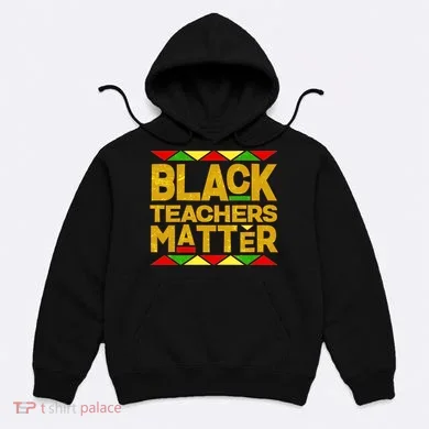Black Teachers Matter Hoodie