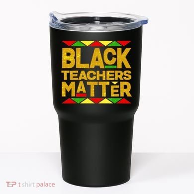 Black Teachers Matter Tumbler