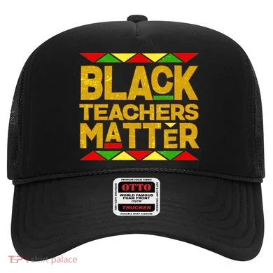 Black Teachers Matter Hat